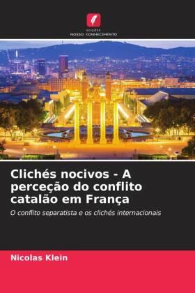 Klein |  Clichés nocivos - A perceção do conflito catalão em França | Buch |  Sack Fachmedien