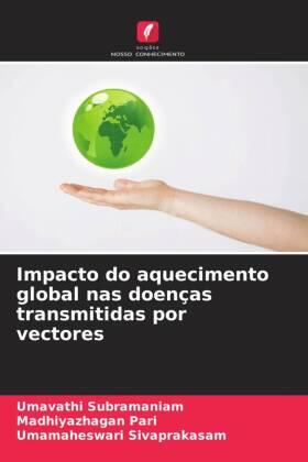 Subramaniam / Pari / Sivaprakasam |  Impacto do aquecimento global nas doenças transmitidas por vectores | Buch |  Sack Fachmedien