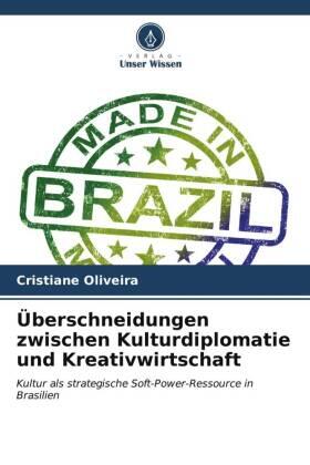 Oliveira |  Überschneidungen zwischen Kulturdiplomatie und Kreativwirtschaft | Buch |  Sack Fachmedien