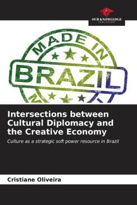 Oliveira |  Intersections between Cultural Diplomacy and the Creative Economy | Buch |  Sack Fachmedien