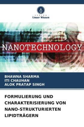 Sharma / Chauhan / Singh |  FORMULIERUNG UND CHARAKTERISIERUNG VON NANO-STRUKTURIERTEN LIPIDTRÄGERN | Buch |  Sack Fachmedien
