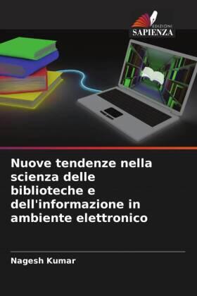 Kumar |  Nuove tendenze nella scienza delle biblioteche e dell'informazione in ambiente elettronico | Buch |  Sack Fachmedien