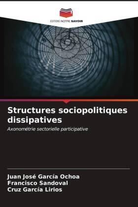 García Ochoa / Sandoval / García Lirios |  Structures sociopolitiques dissipatives | Buch |  Sack Fachmedien