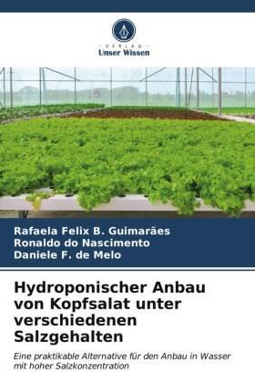 B. Guimarães / Do Nascimento / F. de Melo |  Hydroponischer Anbau von Kopfsalat unter verschiedenen Salzgehalten | Buch |  Sack Fachmedien