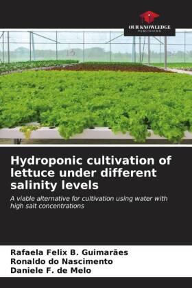 B. Guimarães / Do Nascimento / F. de Melo |  Hydroponic cultivation of lettuce under different salinity levels | Buch |  Sack Fachmedien