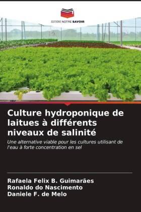 B. Guimarães / Do Nascimento / F. de Melo |  Culture hydroponique de laitues à différents niveaux de salinité | Buch |  Sack Fachmedien