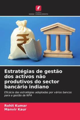 Kumar / Kaur |  Estratégias de gestão dos activos não produtivos do sector bancário indiano | Buch |  Sack Fachmedien