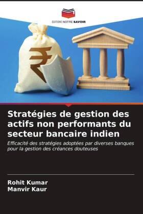Kumar / Kaur |  Stratégies de gestion des actifs non performants du secteur bancaire indien | Buch |  Sack Fachmedien