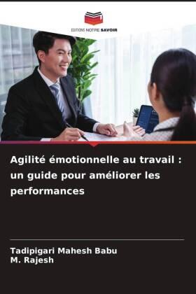 Mahesh Babu / Rajesh |  Agilité émotionnelle au travail : un guide pour améliorer les performances | Buch |  Sack Fachmedien