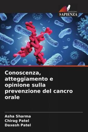 Sharma / Patel |  Conoscenza, atteggiamento e opinione sulla prevenzione del cancro orale | Buch |  Sack Fachmedien