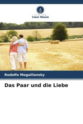 Moguillansky |  Das Paar und die Liebe | Buch |  Sack Fachmedien