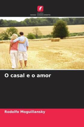 Moguillansky |  O casal e o amor | Buch |  Sack Fachmedien