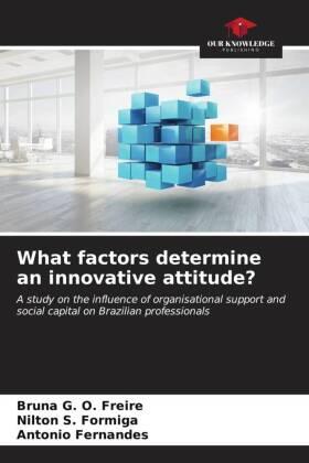 G. O. Freire / S. Formiga / Fernandes |  What factors determine an innovative attitude? | Buch |  Sack Fachmedien