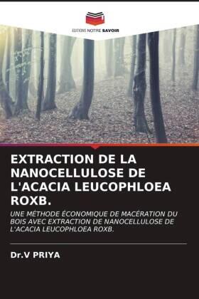 Priya |  EXTRACTION DE LA NANOCELLULOSE DE L'ACACIA LEUCOPHLOEA ROXB. | Buch |  Sack Fachmedien