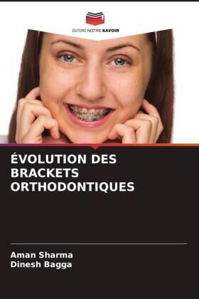 Sharma / Bagga |  ÉVOLUTION DES BRACKETS ORTHODONTIQUES | Buch |  Sack Fachmedien