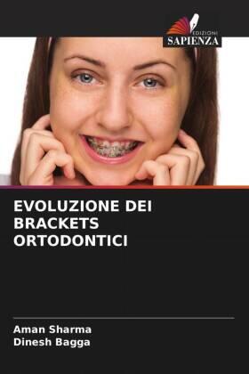 Sharma / Bagga |  EVOLUZIONE DEI BRACKETS ORTODONTICI | Buch |  Sack Fachmedien