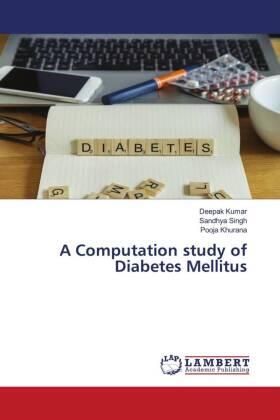 Kumar / Singh / Khurana |  A Computation study of Diabetes Mellitus | Buch |  Sack Fachmedien