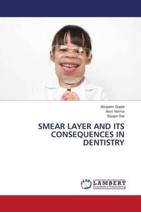 Gupta / Verma / Rai |  SMEAR LAYER AND ITS CONSEQUENCES IN DENTISTRY | Buch |  Sack Fachmedien