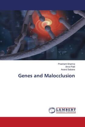 Sharma / Patil / Sabane |  Genes and Malocclusion | Buch |  Sack Fachmedien