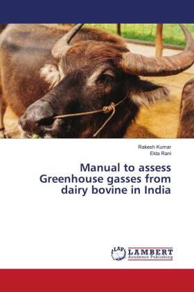 Kumar / Rani |  Manual to assess Greenhouse gasses from dairy bovine in India | Buch |  Sack Fachmedien