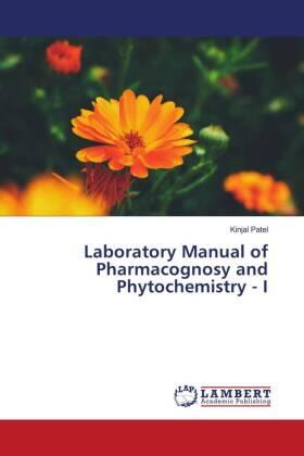 Patel |  Laboratory Manual of Pharmacognosy and Phytochemistry - I | Buch |  Sack Fachmedien