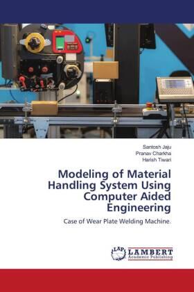 Jaju / Charkha / Tiwari |  Modeling of Material Handling System Using Computer Aided Engineering | Buch |  Sack Fachmedien