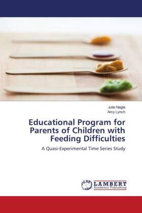 Nagle / Lynch |  Educational Program for Parents of Children with Feeding Difficulties | Buch |  Sack Fachmedien