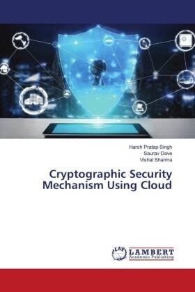 Singh / Dave / Sharma |  Cryptographic Security Mechanism Using Cloud | Buch |  Sack Fachmedien