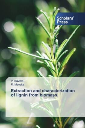 Kavitha / Menaka |  Extraction and characterization of lignin from biomass | Buch |  Sack Fachmedien