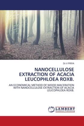 Priya |  NANOCELLULOSE EXTRACTION OF ACACIA LEUCOPHLOEA ROXB. | Buch |  Sack Fachmedien