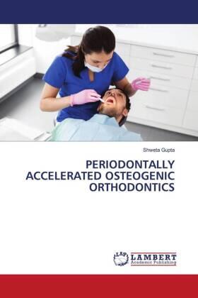 Gupta |  PERIODONTALLY ACCELERATED OSTEOGENIC ORTHODONTICS | Buch |  Sack Fachmedien