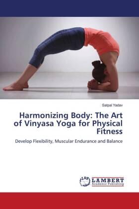 Yadav | Harmonizing Body: The Art of Vinyasa Yoga for Physical Fitness | Buch | 978-620-6-78166-0 | sack.de