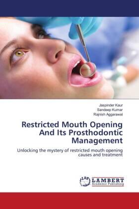 Kaur / Kumar / Aggarawal |  Restricted Mouth Opening And Its Prosthodontic Management | Buch |  Sack Fachmedien