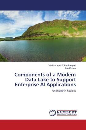 Penikalapati / Kumar |  Components of a Modern Data Lake to Support Enterprise AI Applications | Buch |  Sack Fachmedien
