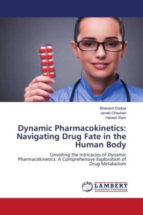 Dodiya / Chauhan / Ram |  Dynamic Pharmacokinetics: Navigating Drug Fate in the Human Body | Buch |  Sack Fachmedien