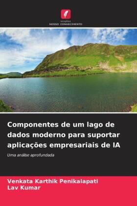 Penikalapati / Kumar |  Componentes de um lago de dados moderno para suportar aplicações empresariais de IA | Buch |  Sack Fachmedien