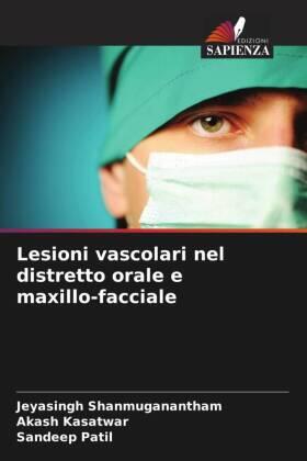 Shanmuganantham / Kasatwar / Patil |  Lesioni vascolari nel distretto orale e maxillo-facciale | Buch |  Sack Fachmedien