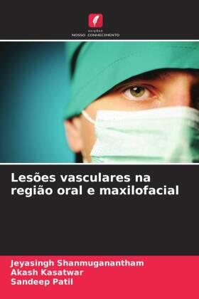 Shanmuganantham / Kasatwar / Patil |  Lesões vasculares na região oral e maxilofacial | Buch |  Sack Fachmedien