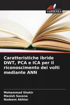 Shakir / Saxena / Akhtar |  Caratteristiche ibride DWT, PCA e ICA per il riconoscimento dei volti mediante ANN | Buch |  Sack Fachmedien