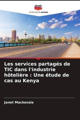 Mackenzie |  Les services partagés de TIC dans l'industrie hôtelière : Une étude de cas au Kenya | Buch |  Sack Fachmedien