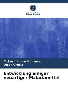 Kumawat / Chetia |  Entwicklung einiger neuartiger Malariamittel | Buch |  Sack Fachmedien