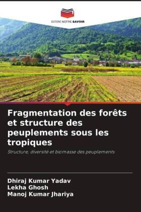 Yadav / Ghosh / Jhariya |  Fragmentation des forêts et structure des peuplements sous les tropiques | Buch |  Sack Fachmedien
