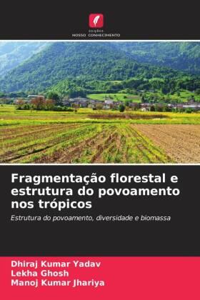 Yadav / Ghosh / Jhariya |  Fragmentação florestal e estrutura do povoamento nos trópicos | Buch |  Sack Fachmedien