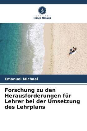 Michael |  Forschung zu den Herausforderungen für Lehrer bei der Umsetzung des Lehrplans | Buch |  Sack Fachmedien