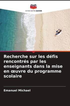 Michael |  Recherche sur les défis rencontrés par les enseignants dans la mise en ¿uvre du programme scolaire | Buch |  Sack Fachmedien