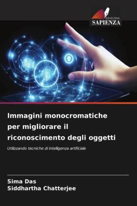 Das / Chatterjee |  Immagini monocromatiche per migliorare il riconoscimento degli oggetti | Buch |  Sack Fachmedien