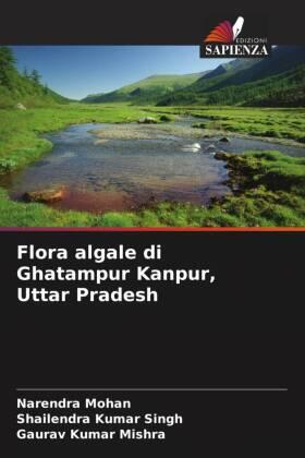 Mohan / Singh / Mishra |  Flora algale di Ghatampur Kanpur, Uttar Pradesh | Buch |  Sack Fachmedien