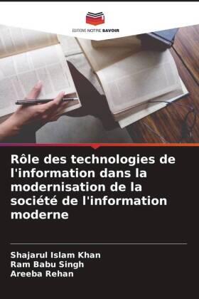 Khan / Singh / Rehan |  Rôle des technologies de l'information dans la modernisation de la société de l'information moderne | Buch |  Sack Fachmedien
