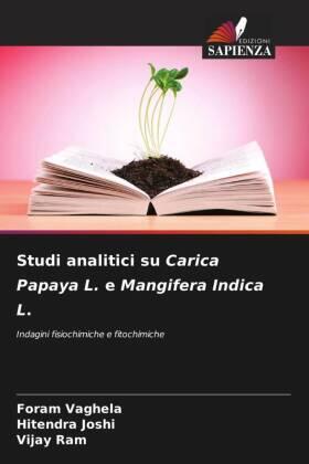 Vaghela / Joshi / Ram |  Studi analitici su Carica Papaya L. e Mangifera Indica L. | Buch |  Sack Fachmedien