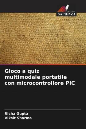 Gupta / Sharma |  Gioco a quiz multimodale portatile con microcontrollore PIC | Buch |  Sack Fachmedien